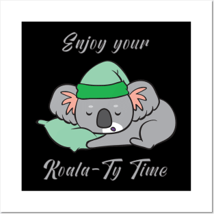 Enjoy your Koala-Ty Time Posters and Art